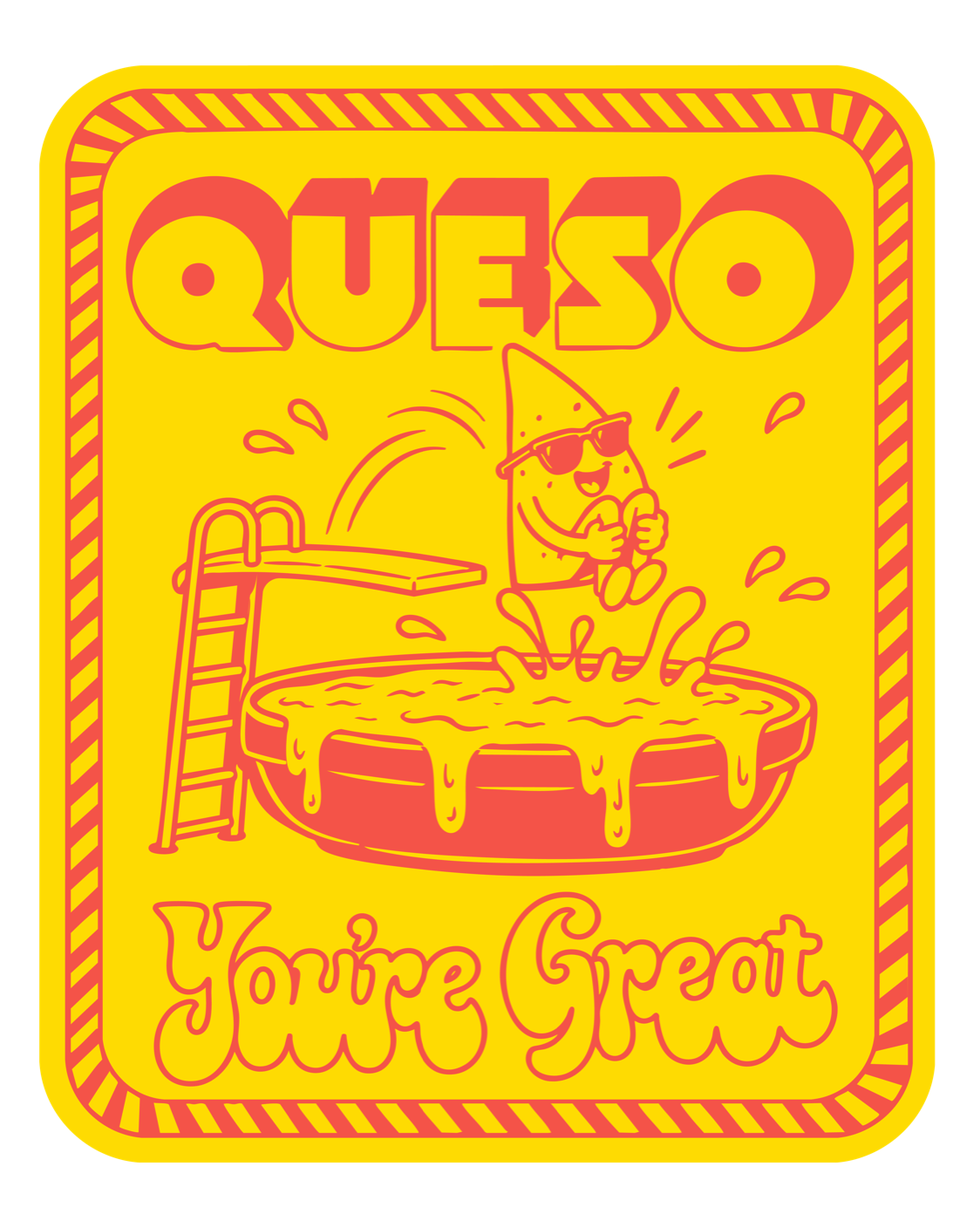Queso You&rsquo;re Great sticker: a tortilla chip in sunglasses cannonballs off a diving board into a pool of queso